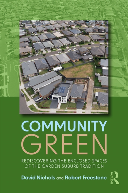 Community Green : Rediscovering the Enclosed Spaces of the Garden Suburb Tradition, EPUB eBook