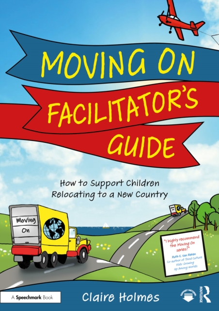 Moving On Facilitator's Guide : How to Support Children Relocating to a New Country, EPUB eBook