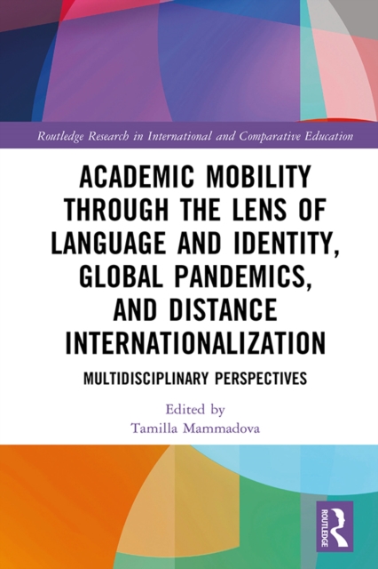 Academic Mobility through the Lens of Language and Identity, Global Pandemics, and Distance Internationalization : Multidisciplinary Perspectives, PDF eBook