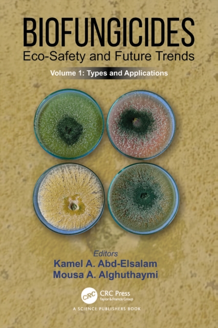 Biofungicides: Eco-Safety and Future Trends : Types and Applications, Volume 1, EPUB eBook