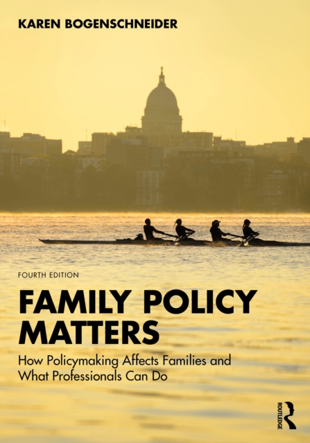 Family Policy Matters : How Policymaking Affects Families and What Professionals Can Do, EPUB eBook