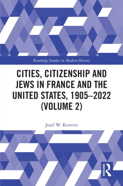 Cities, Citizenship and Jews in France and the United States, 1905-2022 (Volume 2), PDF eBook