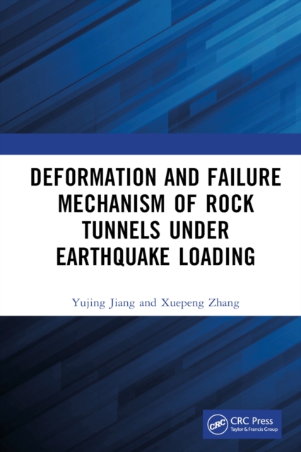 Deformation and Failure Mechanism of Rock Tunnels under Earthquake Loading, PDF eBook