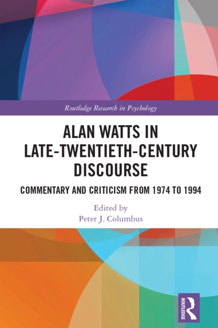 Alan Watts in Late-Twentieth-Century Discourse : Commentary and Criticism from 1974 to 1994, PDF eBook