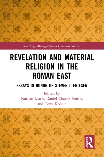 Revelation and Material Religion in the Roman East : Essays in Honor of Steven J. Friesen, EPUB eBook