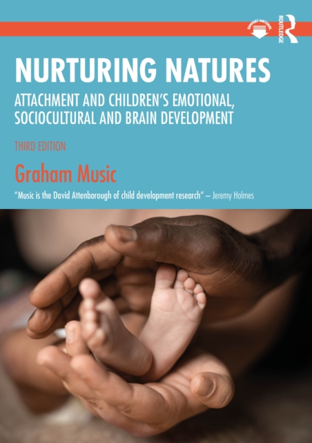 Nurturing Natures : Attachment and Children's Emotional, Sociocultural and Brain Development, EPUB eBook