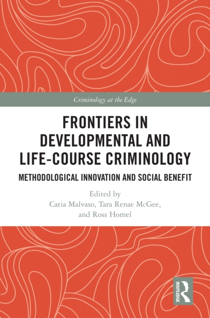 Frontiers in Developmental and Life-Course Criminology : Methodological Innovation and Social Benefit, PDF eBook