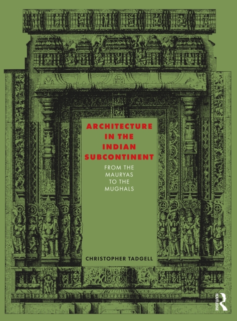 Architecture in the Indian Subcontinent : From the Mauryas to the Mughals, EPUB eBook