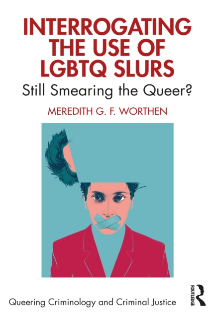 Interrogating the Use of LGBTQ Slurs : Still Smearing the Queer?, PDF eBook