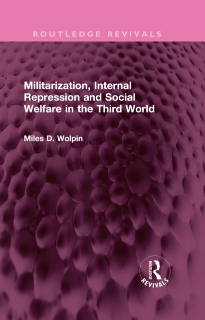 Militarization, Internal Repression and Social Welfare in the Third World, EPUB eBook