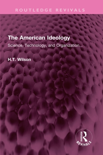 The American Ideology : Science, Technology, and Organization..., EPUB eBook