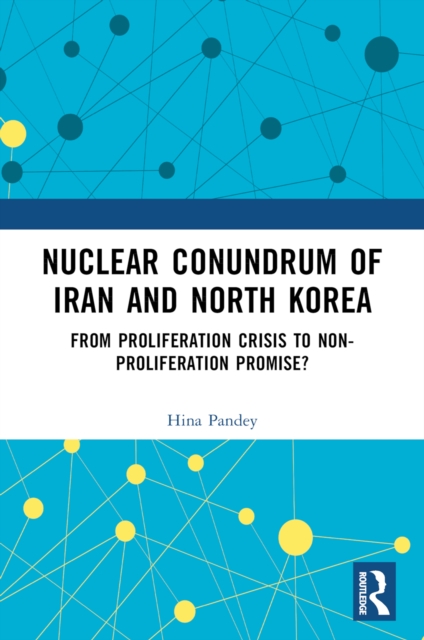 Nuclear Conundrum of Iran and North Korea : From Proliferation Crisis to Non-Proliferation Promise?, PDF eBook