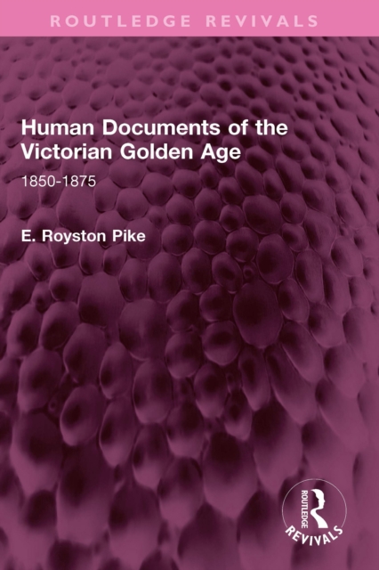 Human Documents of the Victorian Golden Age : 1850-1875, PDF eBook