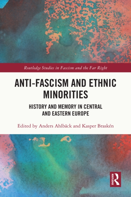 Anti-Fascism and Ethnic Minorities : History and Memory in Central and Eastern Europe, EPUB eBook