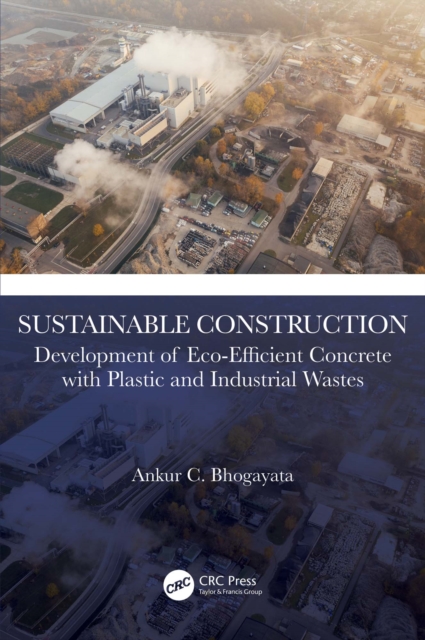 Sustainable Construction : Development of Eco-Efficient Concrete with Plastic and Industrial Wastes, PDF eBook