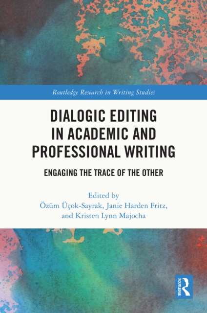 Dialogic Editing in Academic and Professional Writing : Engaging the Trace of the Other, EPUB eBook