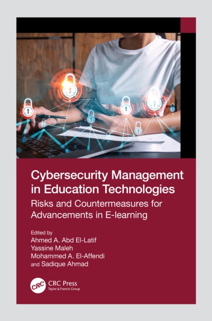 Cybersecurity Management in Education Technologies : Risks and Countermeasures for Advancements in E-learning, PDF eBook