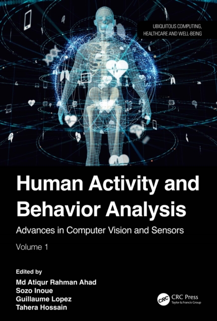 Human Activity and Behavior Analysis : Advances in Computer Vision and Sensors: Volume 1, PDF eBook