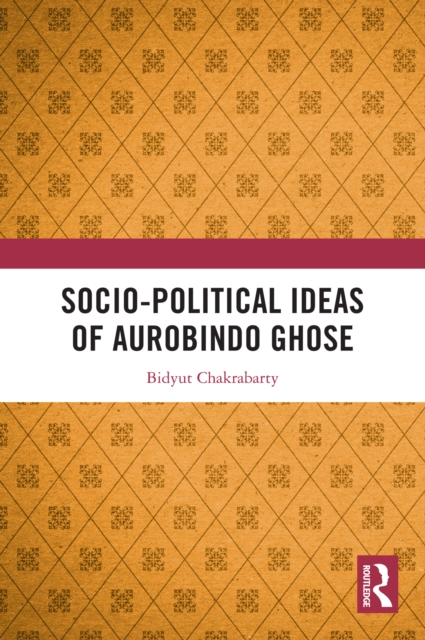 Socio-political Ideas of Aurobindo Ghose, PDF eBook