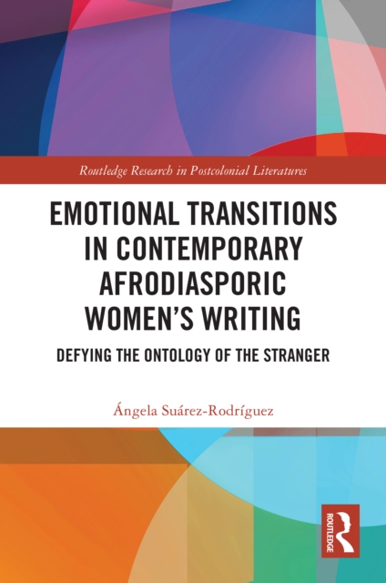 Emotional Transitions in Contemporary Afrodiasporic Women's Writing : Defying the Ontology of the Stranger, EPUB eBook