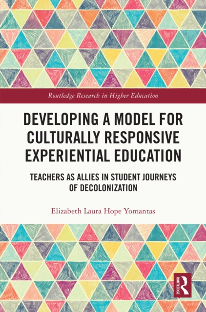 Developing a Model for Culturally Responsive Experiential Education : Teachers as Allies in Student Journeys of Decolonization, PDF eBook