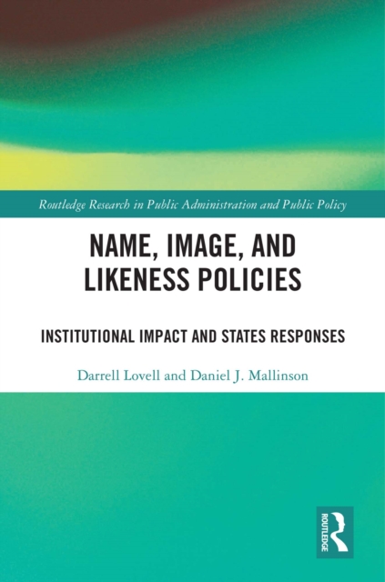 Name, Image, and Likeness Policies : Institutional Impact and States Responses, PDF eBook