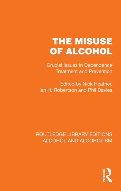 The Misuse of Alcohol : Crucial Issues in Dependence Treatment and Prevention, PDF eBook