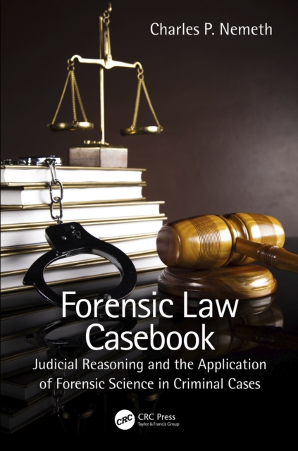 Forensic Law Casebook : Judicial Reasoning and the Application of Forensic Science in Criminal Cases, PDF eBook