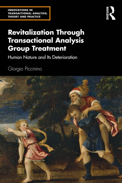 Revitalization Through Transactional Analysis Group Treatment : Human Nature and Its Deterioration, EPUB eBook