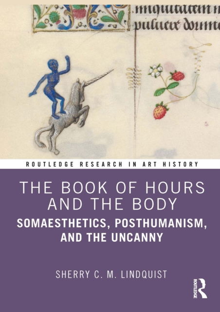 The Book of Hours and the Body : Somaesthetics, Posthumanism, and the Uncanny, EPUB eBook