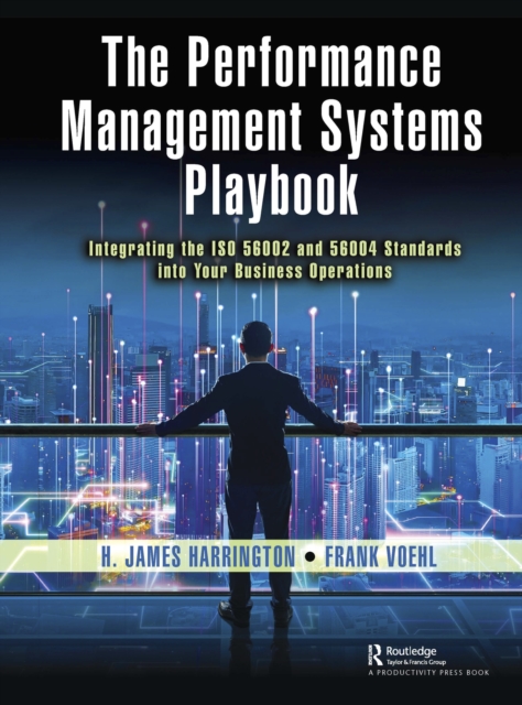 The Performance Management Systems Playbook : Integrating the ISO 56002 and 56004 Standards Into Your Business Operations, PDF eBook