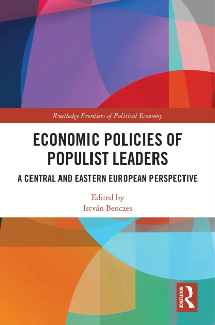 Economic Policies of Populist Leaders : A Central and Eastern European Perspective, PDF eBook