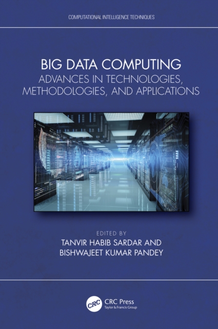 Big Data Computing : Advances in Technologies, Methodologies, and Applications, PDF eBook