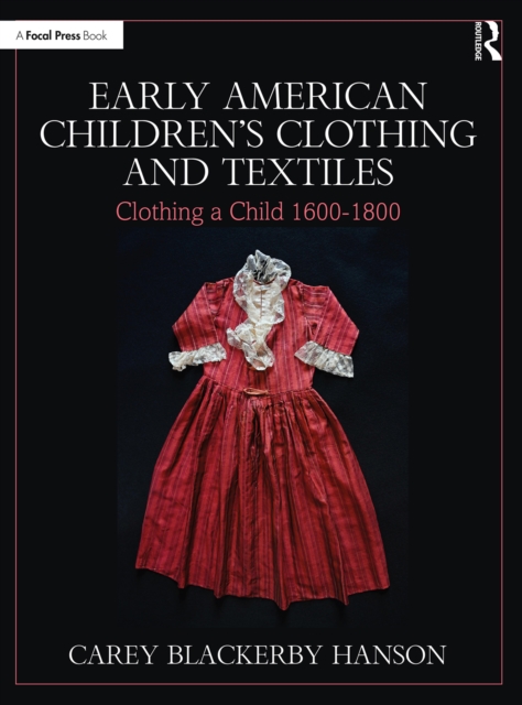 Early American Children's Clothing and Textiles : Clothing a Child 1600-1800, EPUB eBook
