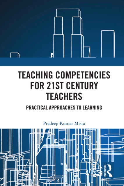 Teaching Competencies for 21st Century Teachers : Practical Approaches to Learning, PDF eBook