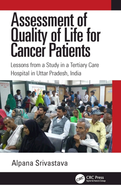 Assessment of Quality of Life for Cancer Patients : Lessons from a Study in a Tertiary Care Hospital in Uttar Pradesh, India, PDF eBook