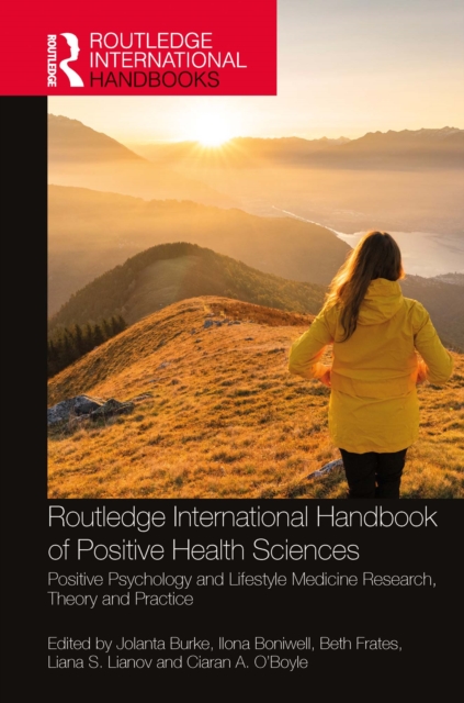 Routledge International Handbook of Positive Health Sciences : Positive Psychology and Lifestyle Medicine Research, Theory and Practice, EPUB eBook