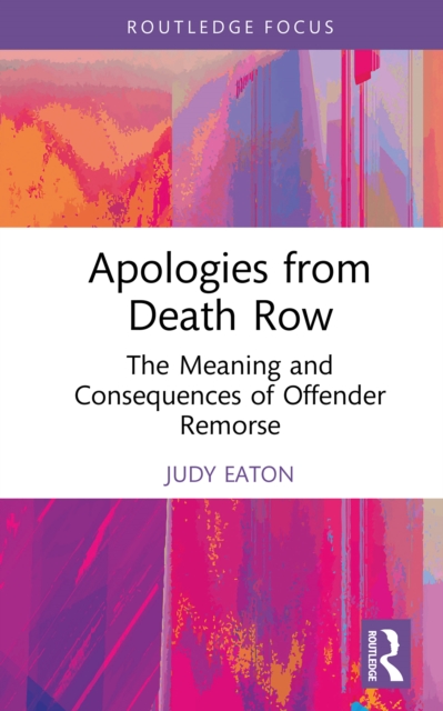 Apologies from Death Row : The Meaning and Consequences of Offender Remorse, PDF eBook