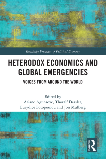 Heterodox Economics and Global Emergencies : Voices from Around the World, PDF eBook