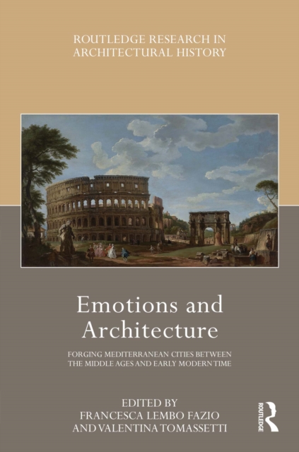 Emotions and Architecture : Forging Mediterranean Cities Between the Middle Ages and Early Modern Time, PDF eBook