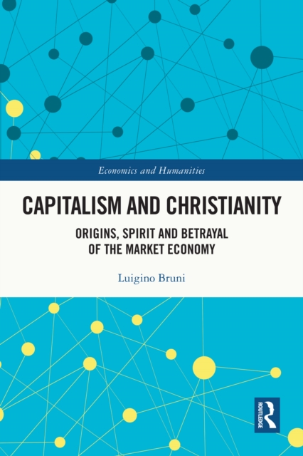 Capitalism and Christianity : Origins, Spirit and Betrayal of the Market Economy, EPUB eBook