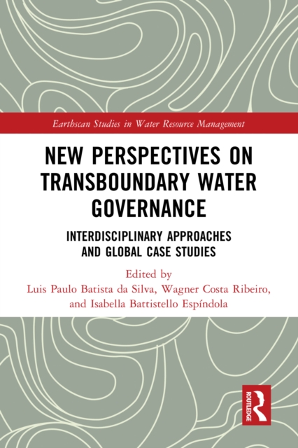 New Perspectives on Transboundary Water Governance : Interdisciplinary Approaches and Global Case Studies, PDF eBook