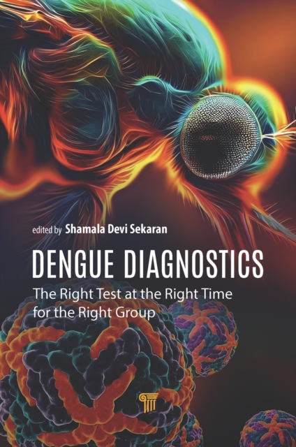 Dengue Diagnostics : The Right Test at the Right Time for the Right Group, PDF eBook