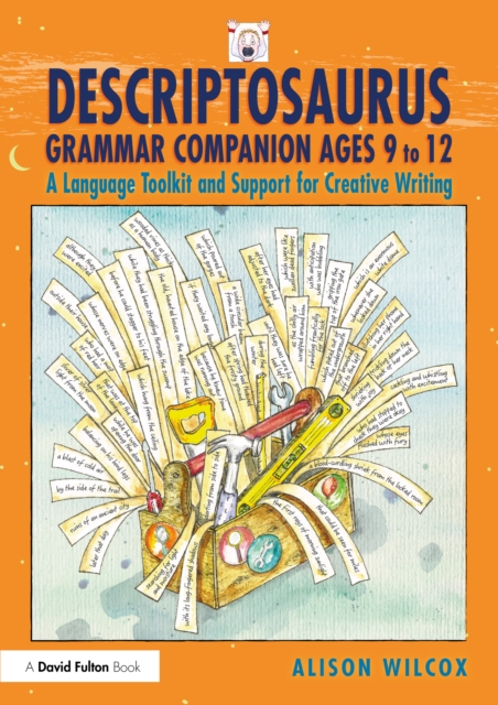 Descriptosaurus Grammar Companion Ages 9 to 12 : A Language Toolkit and Support for Creative Writing, PDF eBook