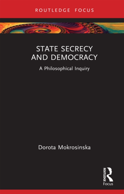 State Secrecy and Democracy : A Philosophical Inquiry, PDF eBook