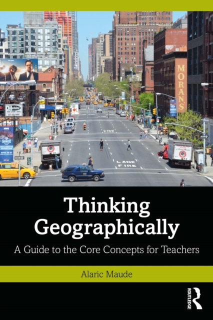 Thinking Geographically : A Guide to the Core Concepts for Teachers, PDF eBook