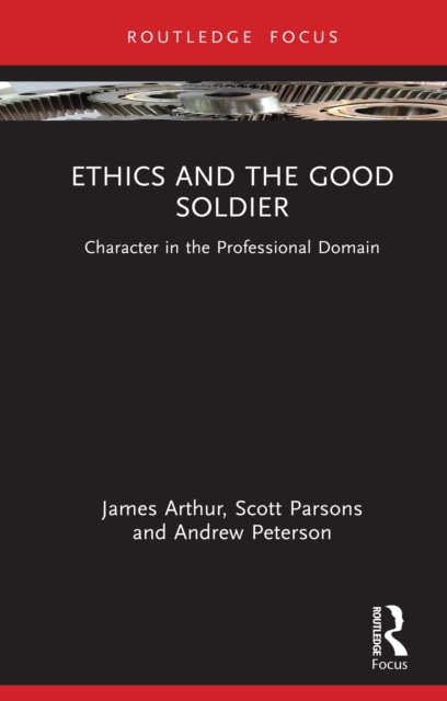 Ethics and the Good Soldier : Character in the Professional Domain, PDF eBook