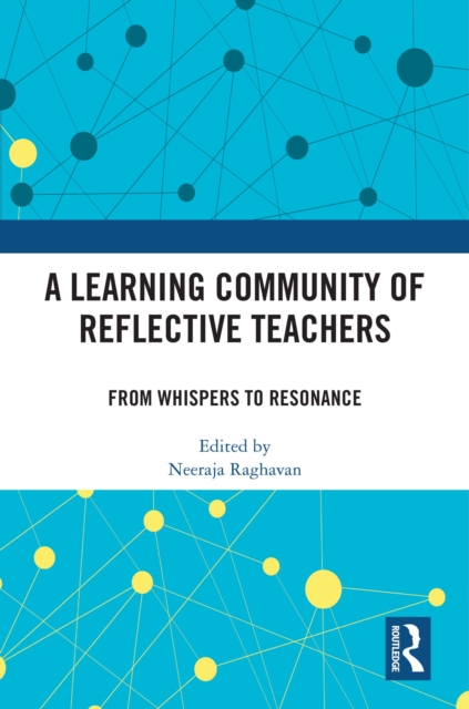 A Learning Community of Reflective Teachers : From Whispers to Resonance, PDF eBook