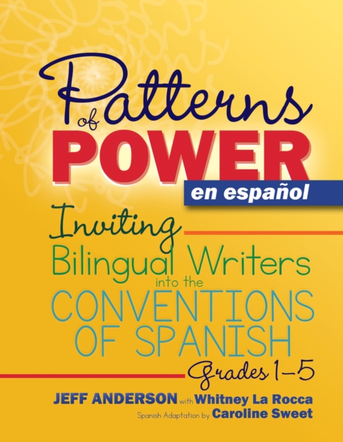 Patterns of Power en espanol, Grades 1-5 : Inviting Bilingual Writers into the Conventions of Spanish, PDF eBook