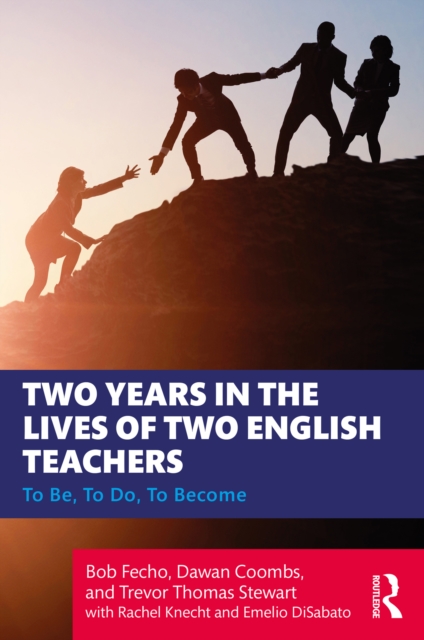 Two Years in the Lives of Two English Teachers : To Be, To Do, To Become, EPUB eBook